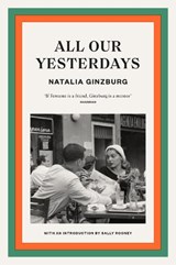 All Our Yesterdays - Natalia Ginzburg&, Angus Davidson (trans.) - 9781914198236