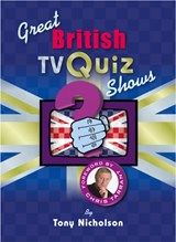 Great British TV Quiz Shows - Tony Nicholson - 9781914227486
