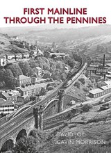 First Mainline Through The Pennines - David Joy - 9781914227905