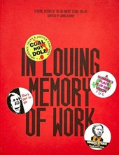 In Loving Memory of Work - A Visual Record Of The UK Miner's Strike 1984-85
