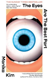 The Eyes Are The Best Part - Monika Kim - 9781914240867