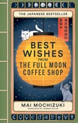 Best Wishes from the Full Moon Coffee Shop - Mai Mochizuki - 9781914240980
