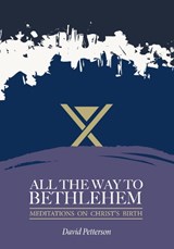 All the Way to Bethlehem - David Petterson - 9781914273711