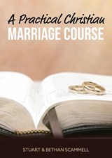 A Practical Christian Marriage Course - Stuart Scammell ; Bethan Scammell - 9781914273865