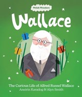 Welsh Wonders: Wallace - The Curious Life of Alfred Russel Wallace - Aneirin Karadog - 9781914303289