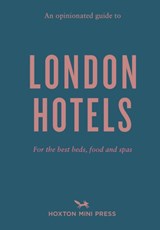 An Opinionated Guide to London Hotels - Gina Jackson - 9781914314360