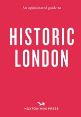 An Opinionated Guide to Historic London - Sheldon Goodman - 9781914314469