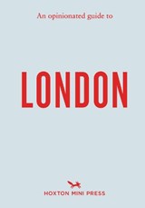 An Opinionated Guide to London - Hoxton Mini Press - 9781914314742