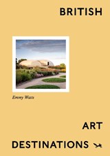 British Art Destinations - Emmy Watts - 9781914314926