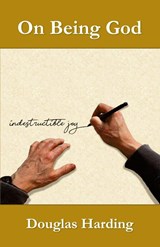 On Being God - Douglas E Harding - 9781914316456