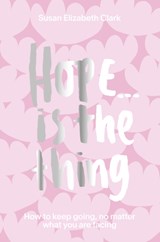 Hope... is the Thing - Susan Elizabeth Clark - 9781914317002