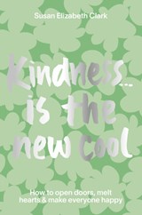 Kindness... is the New Cool - Susan Elizabeth Clark - 9781914317019