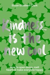 Kindness... is the New Cool - Susan Elizabeth Clark - 9781914317095