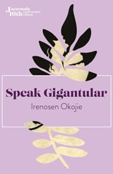 Speak Gigantular - Irenosen Okojie - 9781914344152