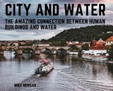 City and Water - MORGAN,  Mike - 9781914357527