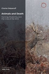 Animals and Death - Charles Stepanoff - 9781914363535