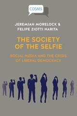The Society of the Selfie - Jeremiah Morelock ; Felipe Ziotti Narita - 9781914386251