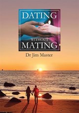 Dating without mating - Jim Master - 9781914388286