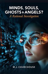 Minds, Souls, Ghosts & Angels - M J Churchouse - 9781914388927