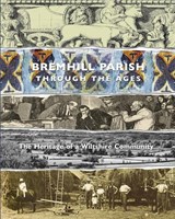 Bremhill Parish through the Ages - Louise Ryland-Epton - 9781914407581