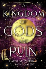 A Kingdom of Gods and Ruin - Caroline Peckham - 9781914425707