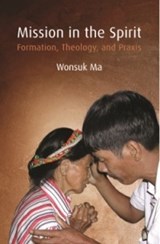 Mission in the Spirit - Wonsuk Ma - 9781914454912
