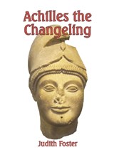 Achilles the Changeling - Judith Foster - 9781914458279