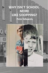 Why isn't school more like shopping? - Pete Edwards - 9781914458408