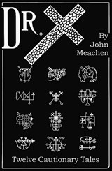 Dr. X: Twelve Cautionary Tales - John Meachen - 9781914458668