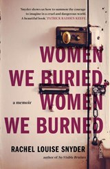 Women We Buried, Women We Burned - Rachel Louise Snyder - 9781914484315