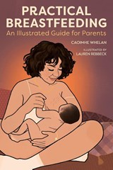 Practical Breastfeeding - Caoimhe Whelan ; Nicola O'Byrne - 9781914487859