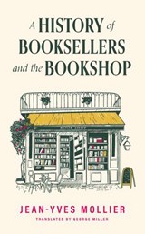 A History of Booksellers and the Bookshop - Jean-Yves Mollier - 9781914495526