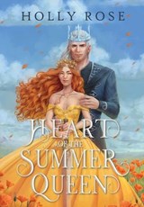 Heart of the Summer Queen - Holly Rose - 9781914503207