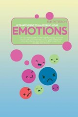 Ultimate Guide to Mastering Your Emotions - PETERSON,  Erik - 9781914579141