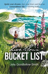 Live Your Bucket List - Julia Goodfellow-Smith - 9781914589164