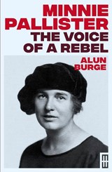 Minnie Pallister: The Voice of a Rebel - Alun Burge - 9781914595790