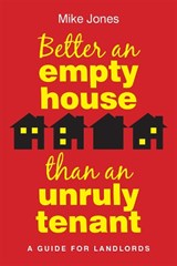 Better An Empty House Than An Unruly Tenant - Mike Jones - 9781914603235