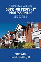 A Practical Guide to GDPR for Property Professionals - 2nd Edition - David Smith - 9781914608339