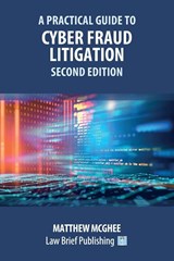 A Practical Guide to Cyber Fraud Litigation - Second Edition - Matthew McGhee - 9781914608889