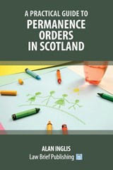 A Practical Guide to Permanence Orders in Scotland - Alan Inglis - 9781914608995