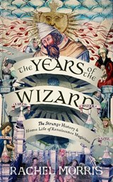 The Years of the Wizard - Rachel Morris - 9781914613968