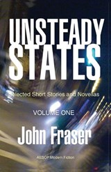 Unsteady States, Volume One - John Fraser - 9781914938115