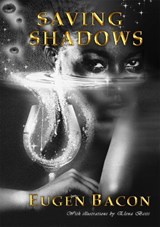 Saving Shadows - Eugen Bacon - 9781914953040