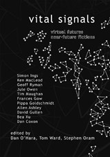 Vital Signals - Ken MacLeod ; Simon Ings ; Geoff Ryman ; Jule Owen ; Tim Maughan ; Frances Gow ; Allen Ashley ; David Gullen - 9781914953088