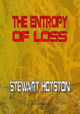 The Entropy of Loss - Stewart Hotston - 9781914953187
