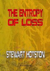 The Entropy of Loss - HOTSTON,  Stewart - 9781914953194