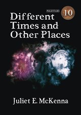Different Times and Other Places - Juliet E McKenna - 9781914953927