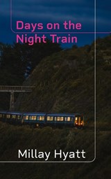Days on the Night Train - Millay Hyatt - 9781914982262