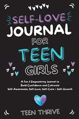 The Self-Love Journal for Teen Girls - Teen Thrive - 9781914986222