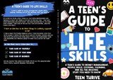 The Teen's Guide to Life Skills - Teen Thrive - 9781914986338